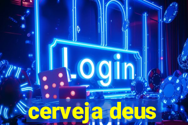 cerveja deus